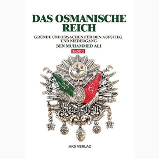 Das Osmanische Reich - Grnde und Ursachen fr den Aufstieg und den Niedergang (Band 2)