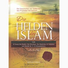 Die Helden des Islam - Die Geschichten der Gefhrten des...