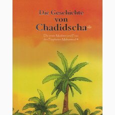 Die Geschichte von Chadidscha (r.a.) Die erste Muslimin...